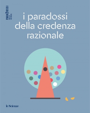 I paradossi della credenza razionale (I paradossi della scienza, #20)