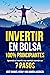 Invertir en Bolsa 100% Principiantes: Aprende a invertir con sentido común en 7 pasos (Spanish Edition)
