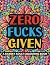 ZERO FUCKS GIVEN: Funny Swe...
