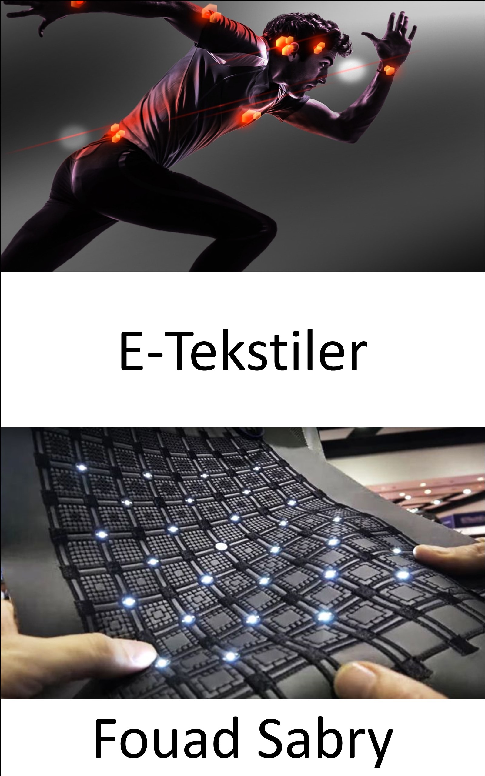 E-Tekstiler: Overvåk personlig helse og oppdage tidlig advarsel sykdomstegn (Nye Teknologier Innen Elektronikk [Norwegian], #4)