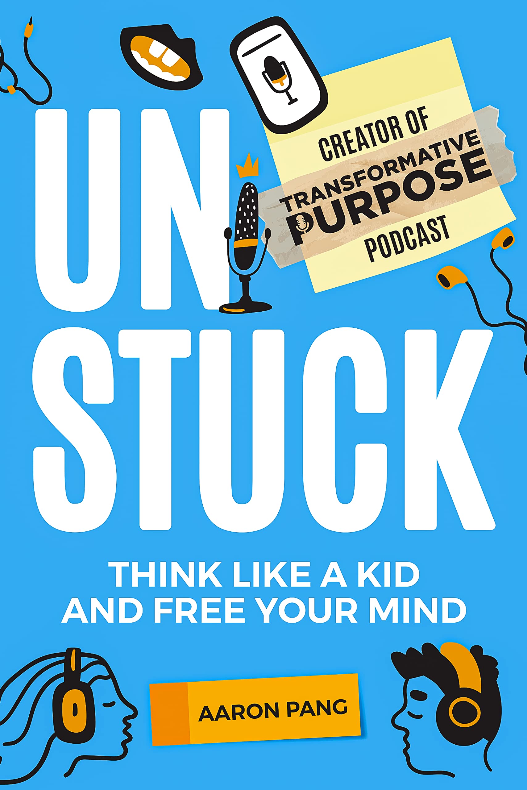 Unstuck: Think Like a Kid and Free Your Mind (Kindle Edition)