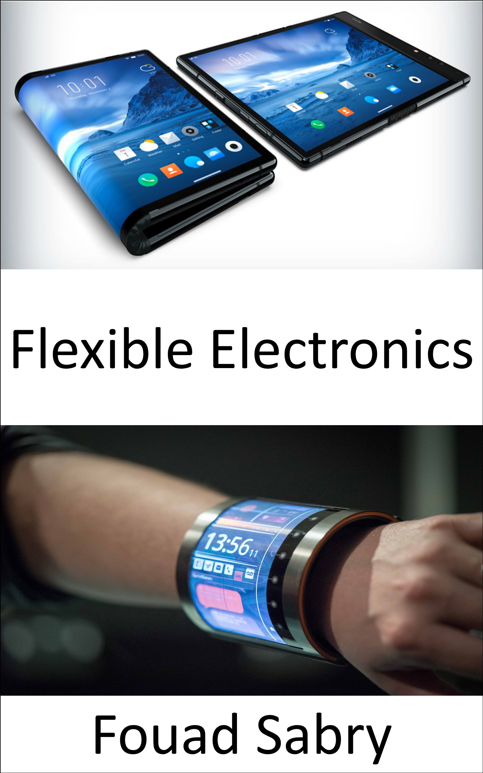 Flexible Electronics: Your body will interact with flexible electronics (Emerging Technologies in Electronics, #5)