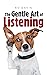 The Gentle Art of Listening