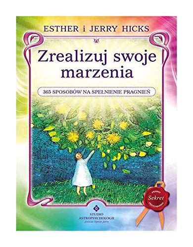 Zrealizuj swoje marzenia. 365 sposobow na spelnienie pragnien (Paperback)