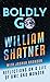 Boldly Go: Reflections on a Life of Awe and Wonder (Platinum Nonfiction)