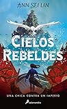 Cielos rebeldes by Ann Sei Lin