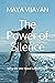 The Power of Silence by MAYA VIJAYAN