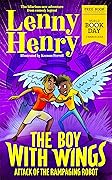 The Boy With Wings: Attack of the Rampaging Robot - World Book Day 2023