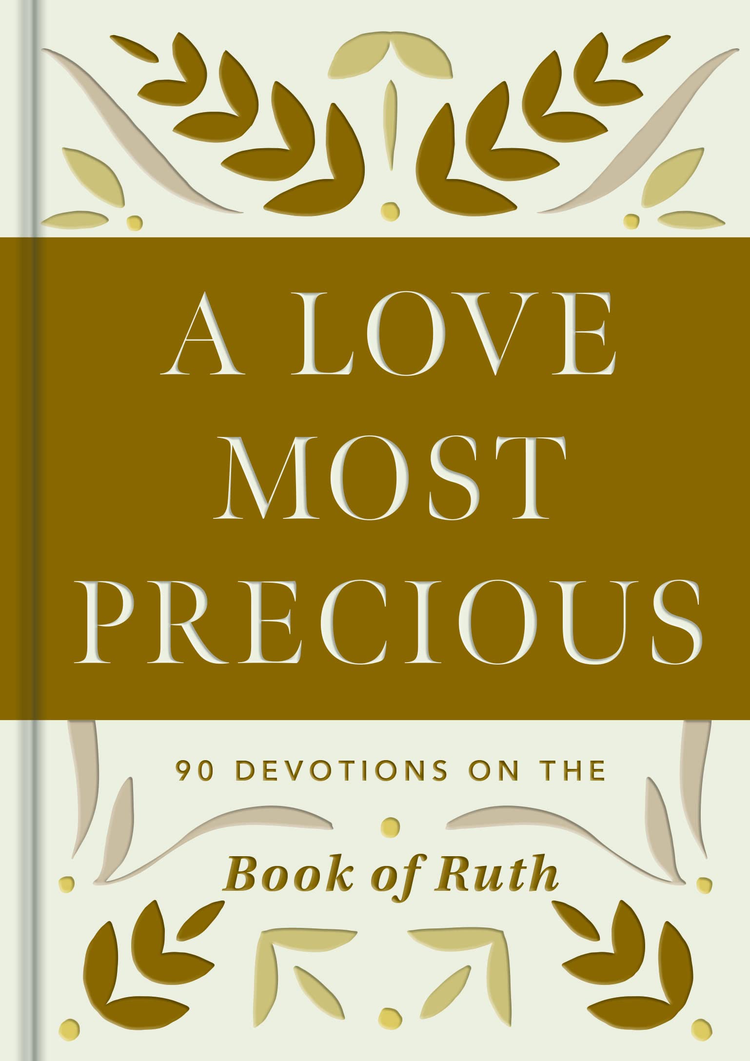 A Love Most Precious: 90 Devotions on the Book of Ruth (Hardcover)