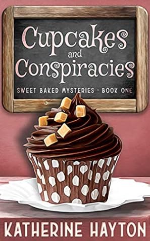 Cupcakes and Conspiracies (Sweet Baked Mysteries #1)