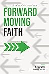 Forward Moving Faith: A 21-Day Prayer and Fasting Devotional Forward Moving Faith: A 21-Day Prayer and Fasting Devotional