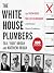 The White House Plumbers: The Seven Weeks That Led to Watergate and Doomed Nixon's Presidency