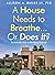 A House Needs to Breathe...Or Does It? by Allison A Bailes III