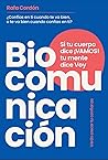 BIOCOMUNICACIÓN: Si tu cuerpo dice «¡VAMOS!» tu mente dice «¡Voy!» (Spanish Edition)