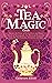 The Tea Magic Guide by Guinevere Elliott The Tea Magic Guide by Guinevere Elliott