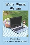 Write Where We Are: WriteOn Joliet Fifth Annual Anthology 2021 Write Where We Are: WriteOn Joliet Fifth Annual Anthology 2021