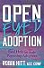 Open-Eyed Adoption: Real Help for those Parenting Adoptees