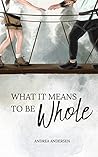 Book cover for What It Means To Be Whole