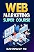 Web Marketing Super Course by MAHINROOP PM