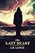 THE LAST HEART: A Story of ...