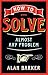 How to Solve Almost Any Problem