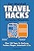 Travel Hacks - Die besten Reisetricks: Über 120 Tipps für Buchung, Packen, Fliegen, Unterkunft & Co. (German Edition)