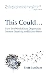 This Could: How Two Words Create Opportunity, Increase Creativity, and Reduce Waste