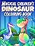 Magical Children's Dinosaur Colouring Book by Bailey Stone