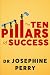 The Ten Pillars of Success: Secret Strategies of High Achievers