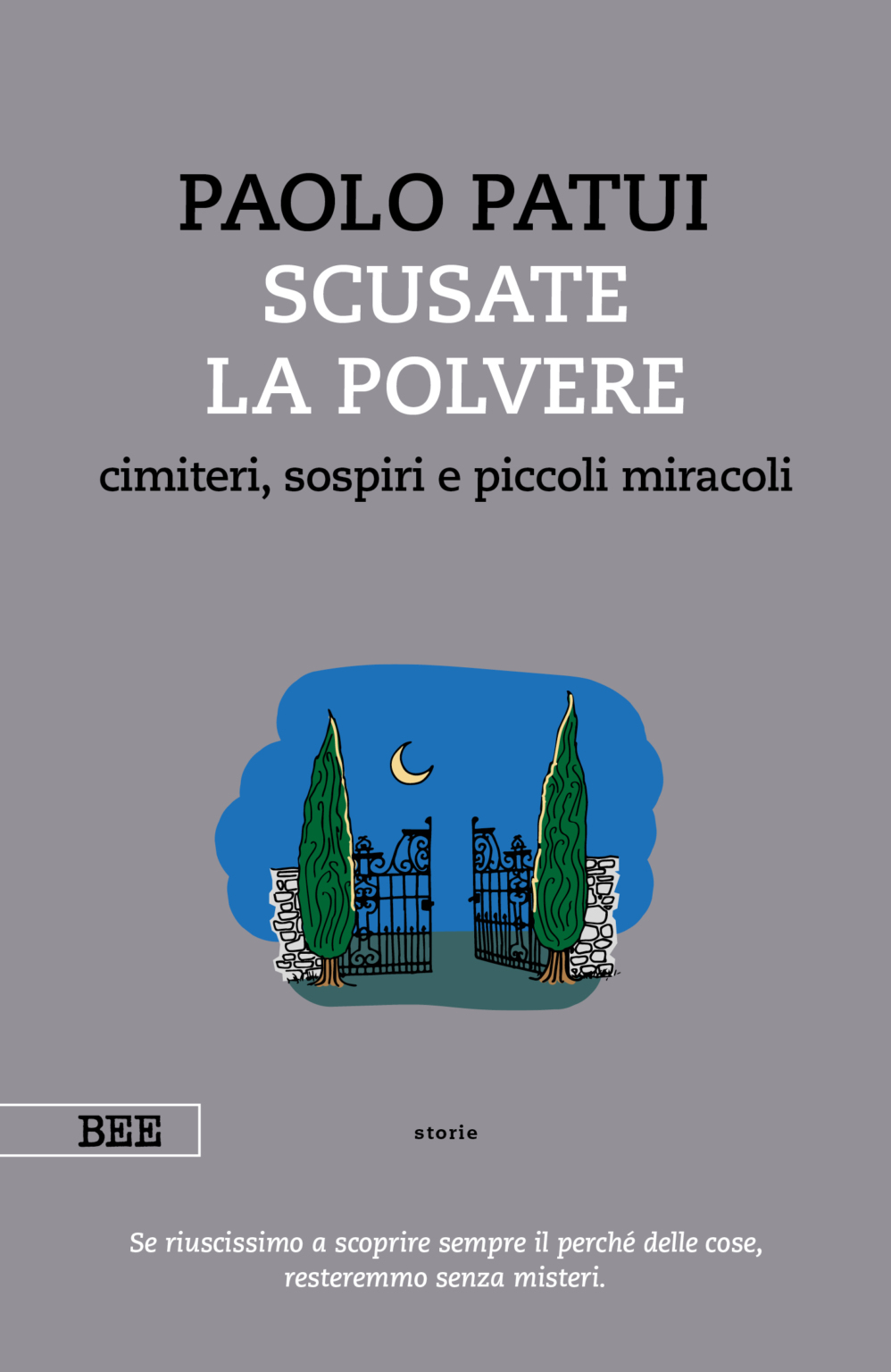 Scusate la polvere: Cimiteri, sospiri e piccoli miracoli