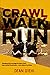Crawl, Walk, Run by Dean Diehl