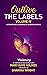 Outlive the Labels (Volume IV) by Mary Kaye Holmes