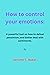 How to control your emotions by Jerome Baker