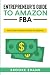 Entrepreneur’s Guide to Amazon FBA by Brooke Evans