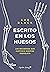 Escrito en en los huesos (Ensayo) (Spanish Edition)