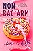 Non baciarmi… sono a dieta (More stories) by Vivian Edwards