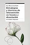 Estrategias y técnicas de intervención en trauma y disociación: Un modelo integrador (Psicología Psiquiatría Psicoterapia) (Spanish Edition)