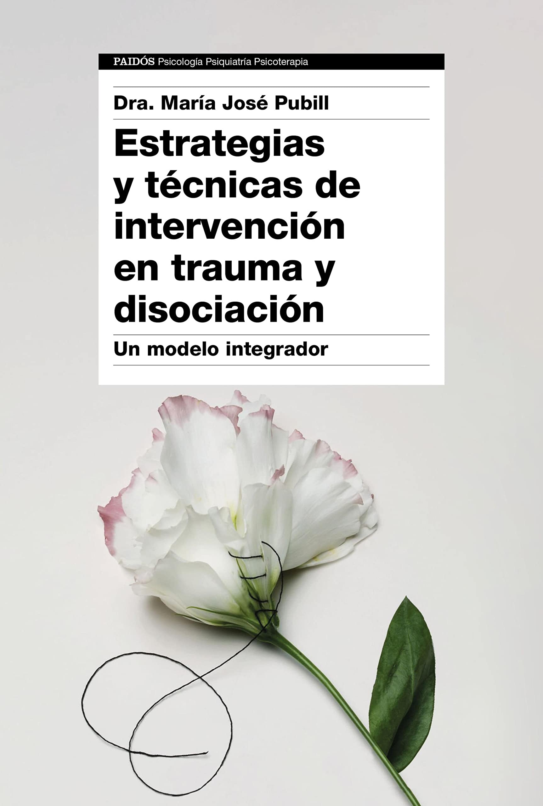 Estrategias y técnicas de intervención en trauma y disociación: Un modelo integrador (Psicología Psiquiatría Psicoterapia) (Spanish Edition)