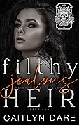 Filthy Jealous Heir: Part Two (Heirs of All Hallows’, #2)