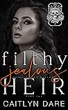 Filthy Jealous Heir by Caitlyn Dare Filthy Jealous Heir by Caitlyn Dare