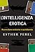 L'Intelligenza Erotica: Riconciliare Erotismo e Quotidianità (Italian Edition)