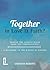 Together in Love and Faith?...