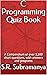 C Programming Quiz Book: A Compendium of over 1,100 short questions, with answers and programs