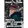 Savoir faire: histoires, outils et sagesse de nos grands-parents