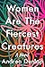 Women Are The Fiercest Creatures: A Novel