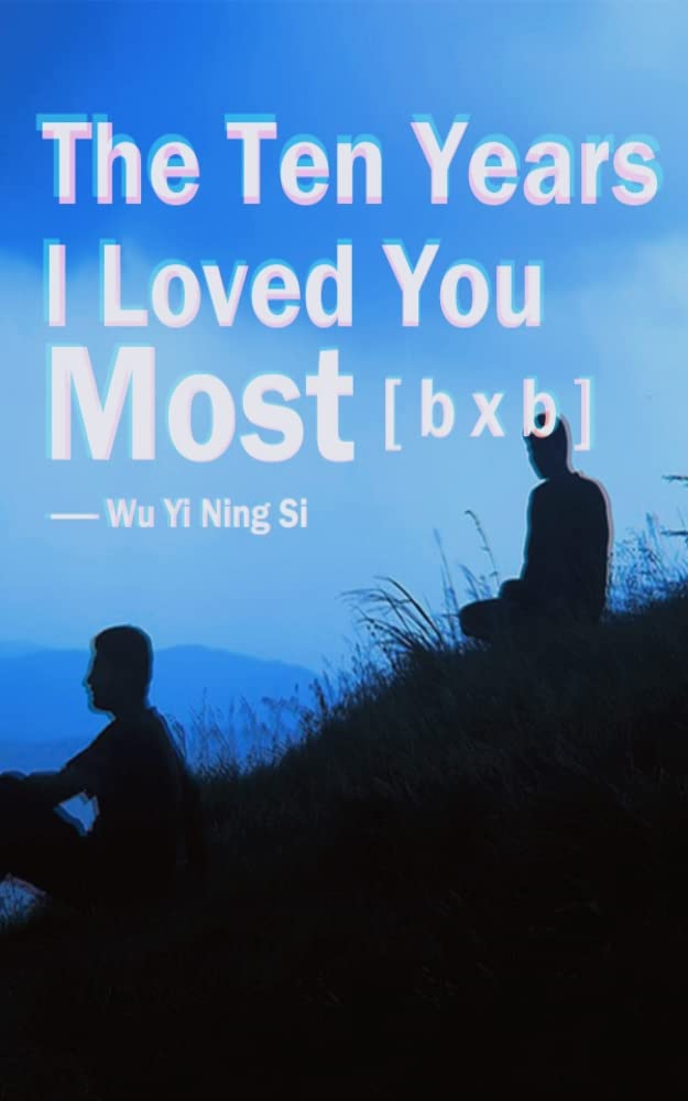 The Ten Years I Loved You Most (Kindle Edition)