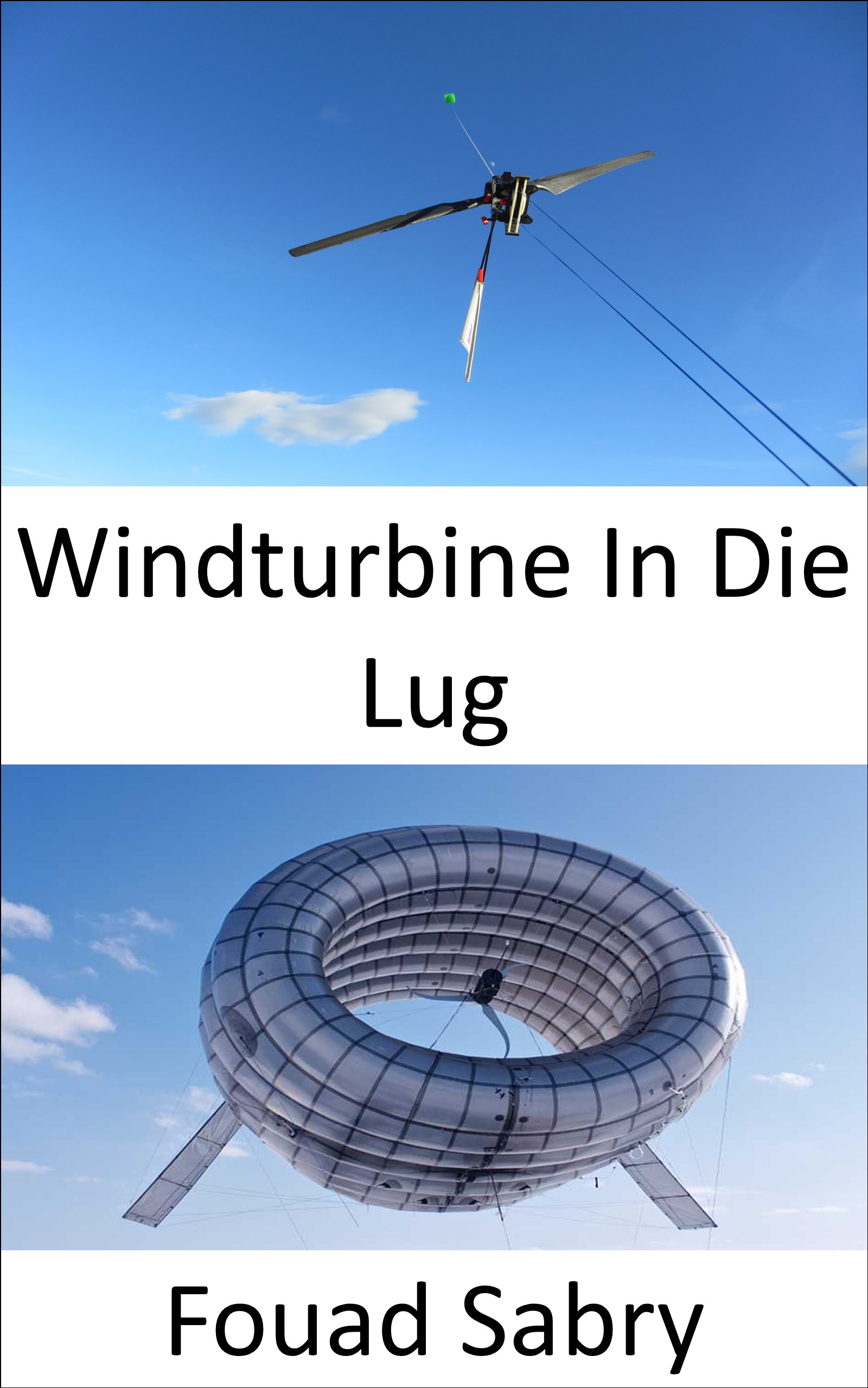 Windturbine In Die Lug: 'n Turbine in die lug sonder 'n toring (Opkomende Tegnologieë In Energie [Afrikaans], #1)