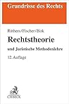 Rechtstheorie: mit Juristischer Methodenlehre