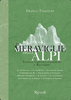 Le meraviglie delle Alpi: Natura, cultura, cammini e racconti