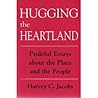 Hugging the Heartland: Prideful Essays About the Place and the People